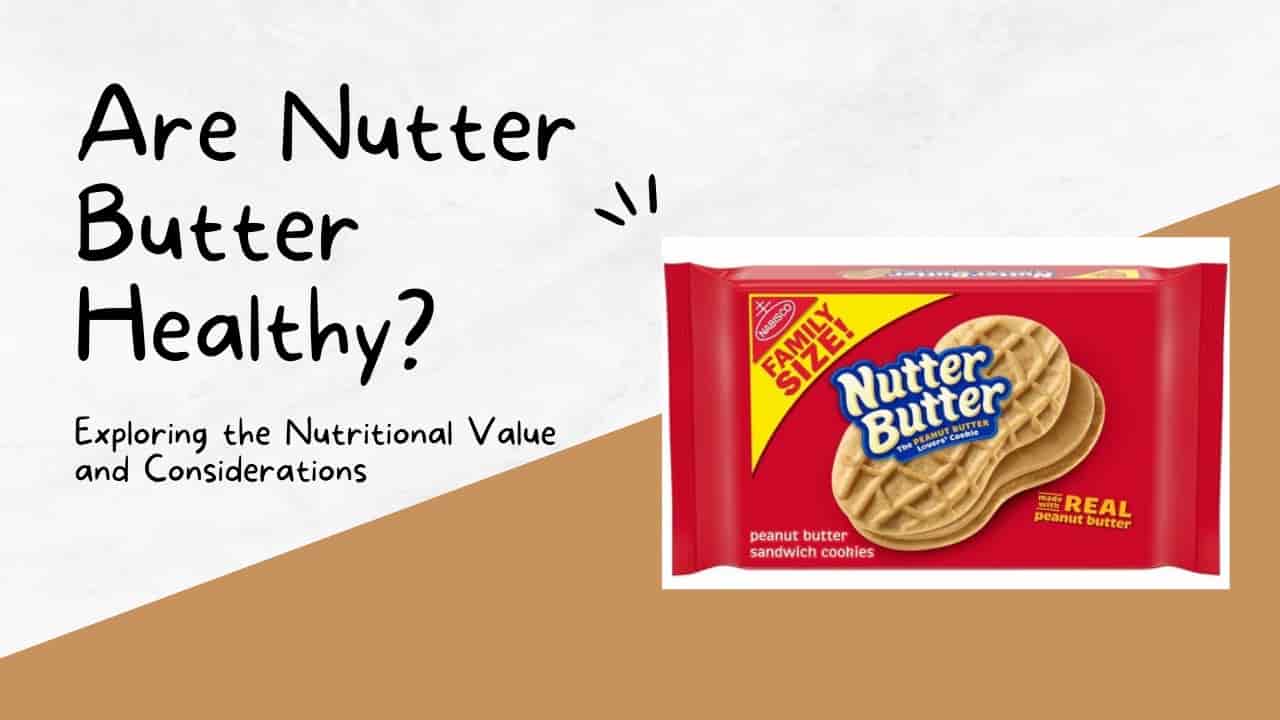 Is Nutter Butter Healthy