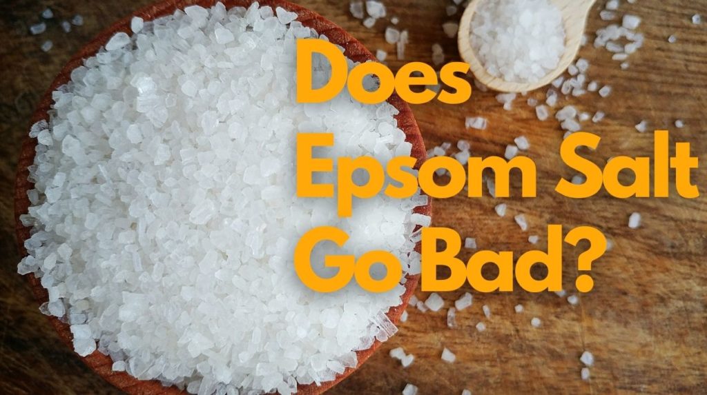 Does Epsom Salt Go Bad