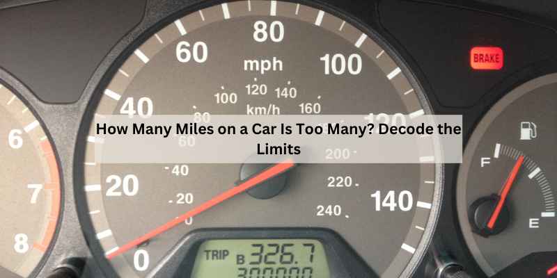 How Many Miles Are Too Many in a Car