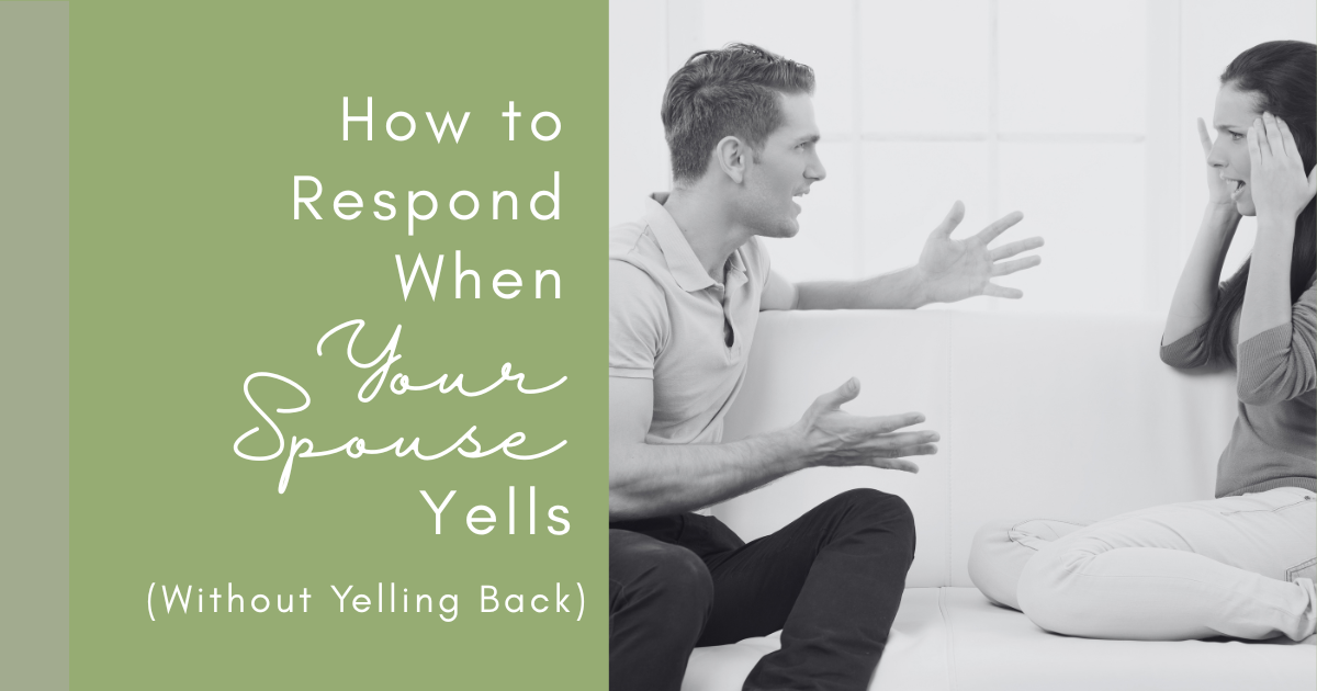 How to Respond When Your Wife Keeps Yelling Without Yelling Back