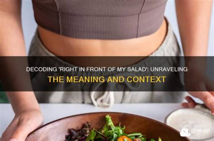 Right in Front of My Salad: the Meaning, Habit, and Practical Fix