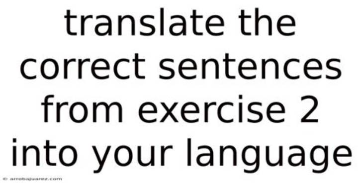 How to Translate Correct Sentences from Exercise 2 into Your Language